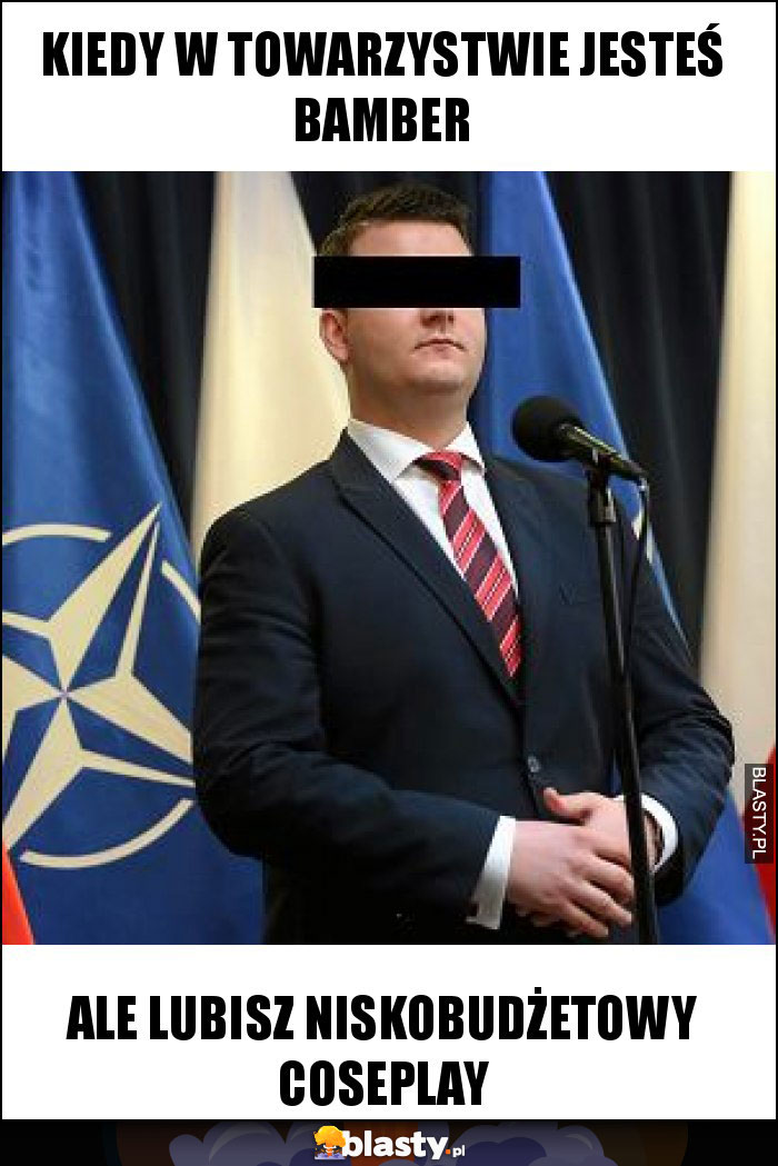 kiedy w towarzystwie jesteś bamber kiedy w towarzystwie jesteś bamber