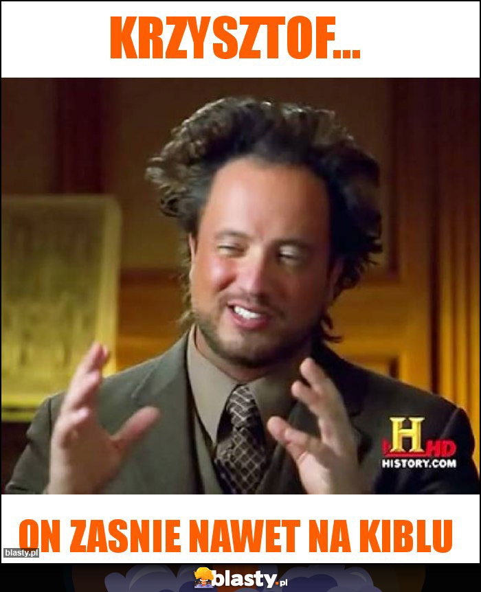 Krzysztof... Krzysztof...
