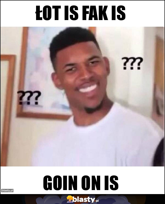 Łot is fak is Łot is fak is