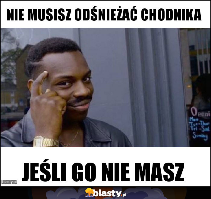 Nie musisz odśnieżać chodnika Nie musisz odśnieżać chodnika