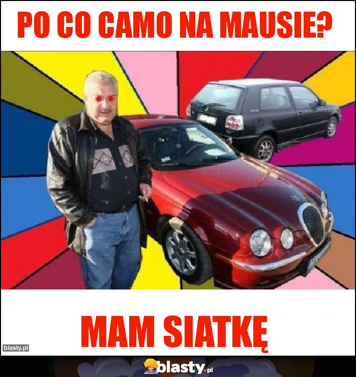 Po co camo na Mausie? Po co camo na Mausie?