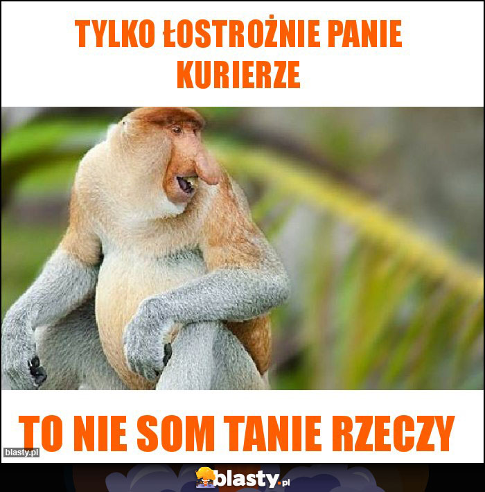 Tylko łostrożnie Panie kurierze Tylko łostrożnie Panie kurierze