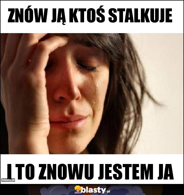 Znów ją ktoś stalkuje Znów ją ktoś stalkuje