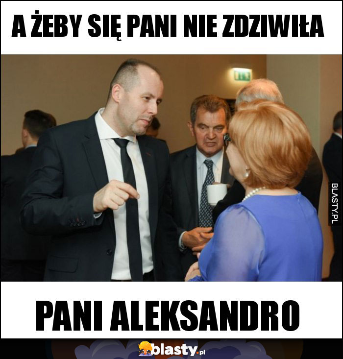 A ŻEBY SIĘ PANI NIE ZDZIWIŁA