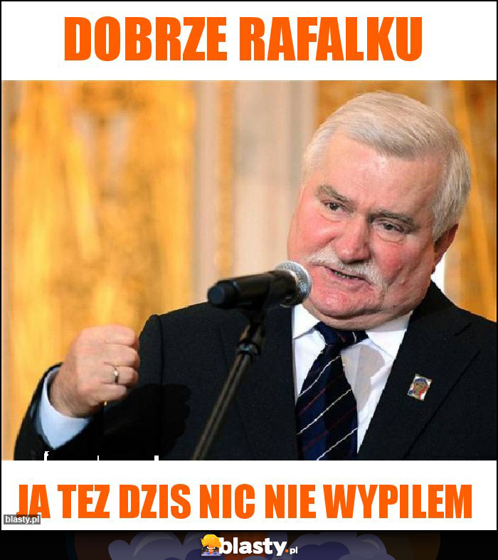Dobrze rafalku Dobrze rafalku