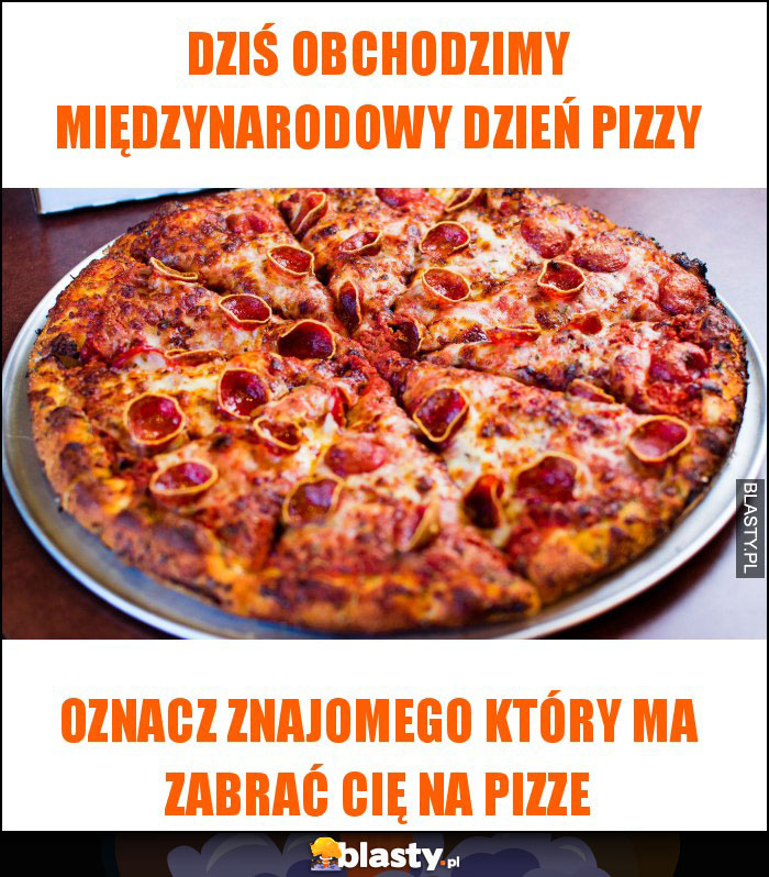 Dziś OBCHODZIMY międzynarodowy dzień pizzy