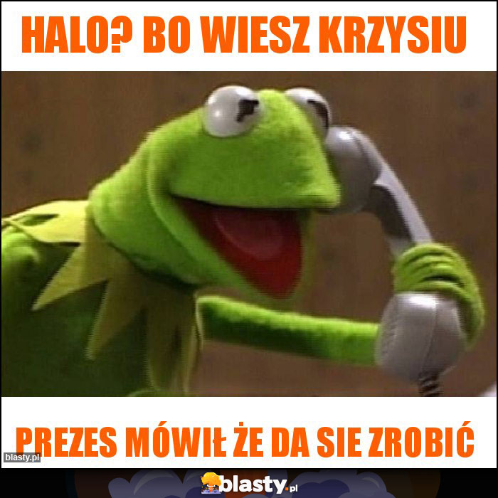 Halo? Bo wiesz krzysiu Halo? Bo wiesz krzysiu