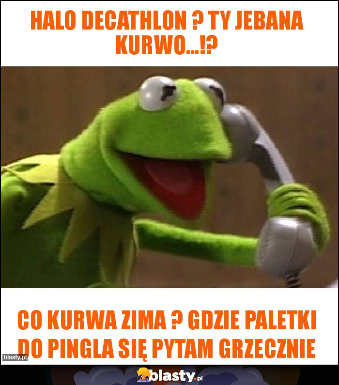 HALO DECATHLON ? ty jebana kurwo...!? HALO DECATHLON ? ty jebana kurwo...!?