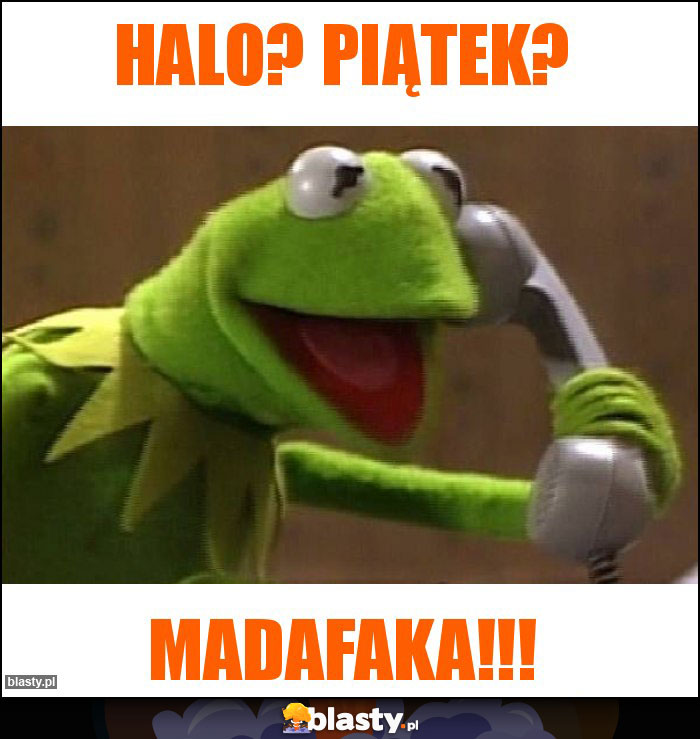 Halo? Piątek? Halo? Piątek?