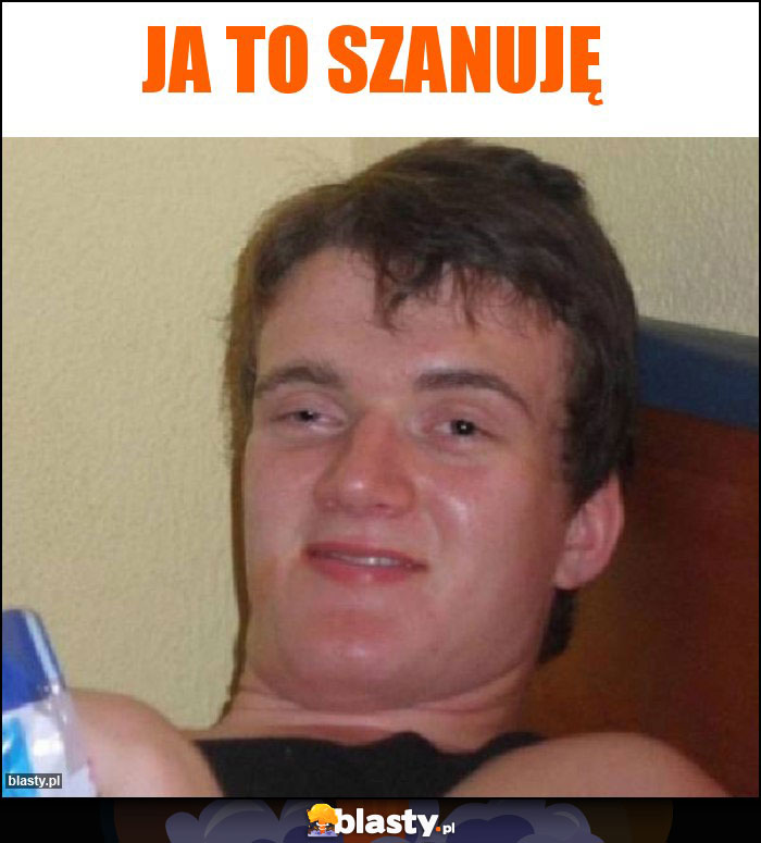 Ja to szanuję Ja to szanuję