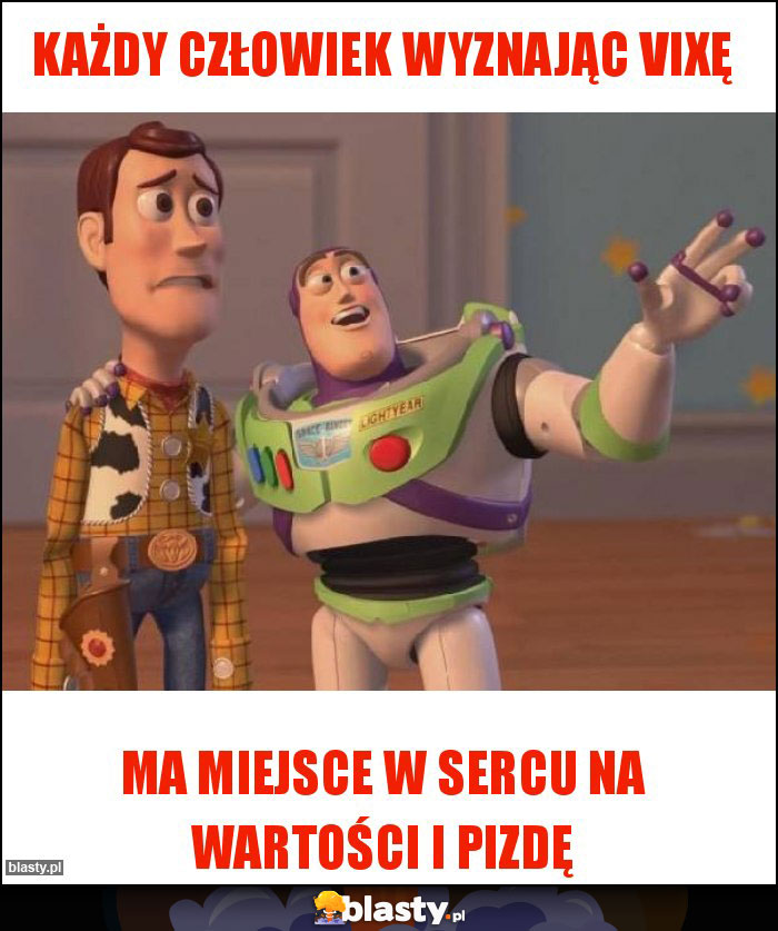Każdy człowiek wyznając Vixę Każdy człowiek wyznając Vixę