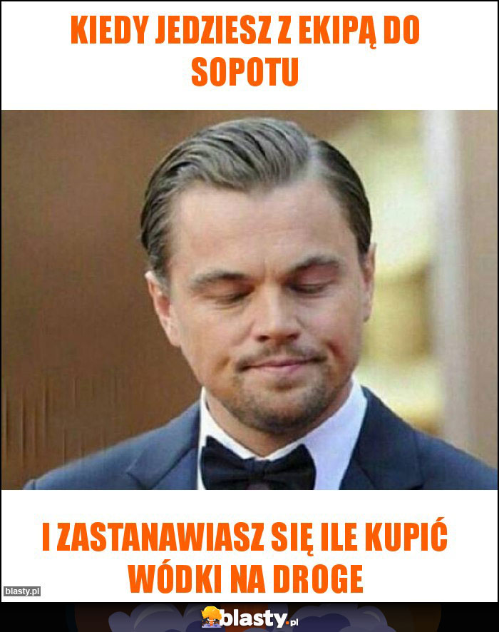 Kiedy jedziesz z ekipą do sopotu Kiedy jedziesz z ekipą do sopotu