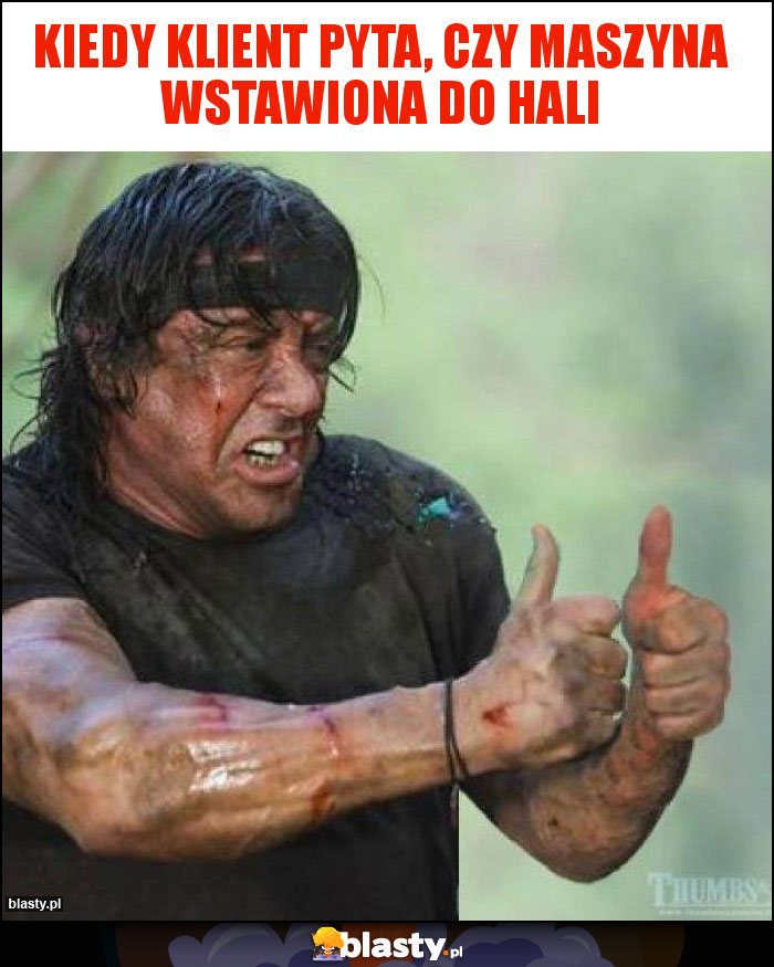 KIEDY KLIENT PYTA, CZY MASZYNA WSTAWIONA DO HALI KIEDY KLIENT PYTA, CZY MASZYNA WSTAWIONA DO HALI