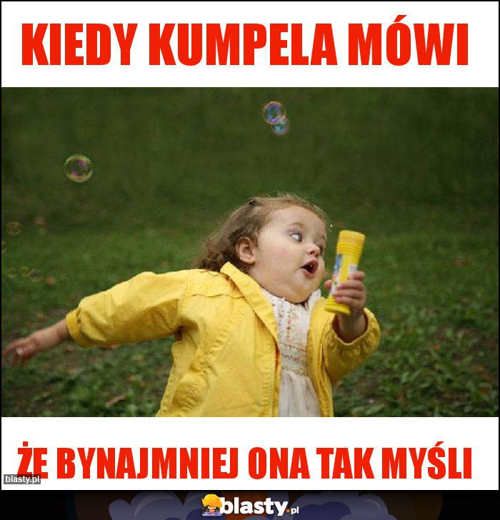 kiedy kumpela mówi kiedy kumpela mówi