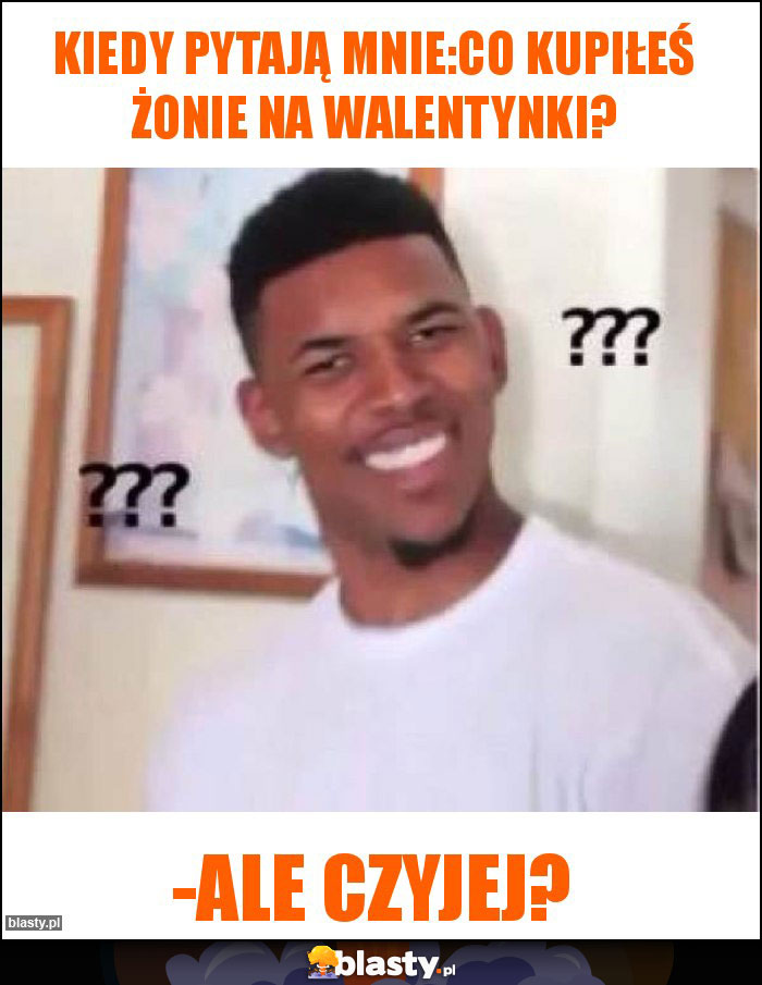 Kiedy pytają mnie:co kupiłeś żonie na walentynki? Kiedy pytają mnie:co kupiłeś żonie na walentynki?