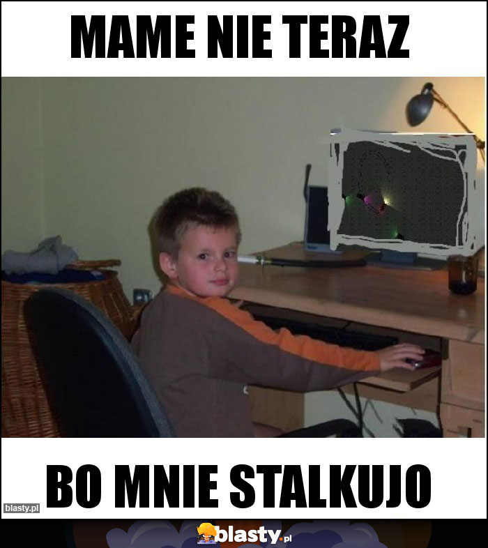 mame nie teraz mame nie teraz