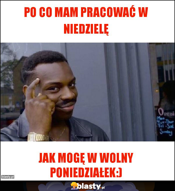 Po co mam pracować w niedzielę Po co mam pracować w niedzielę
