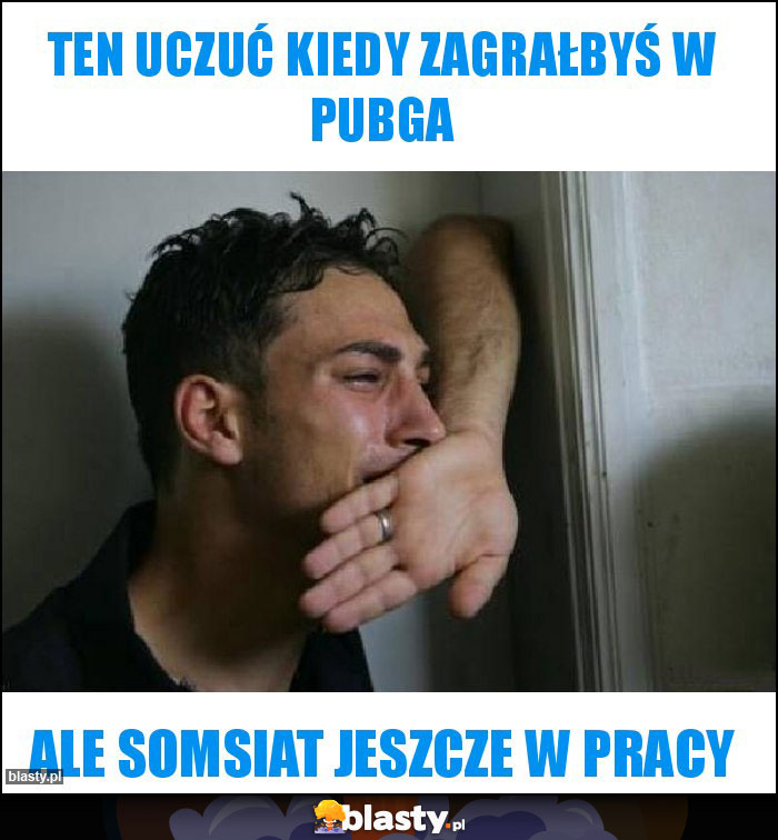ten uczuć kiedy zagrałbyś w pubga ten uczuć kiedy zagrałbyś w pubga