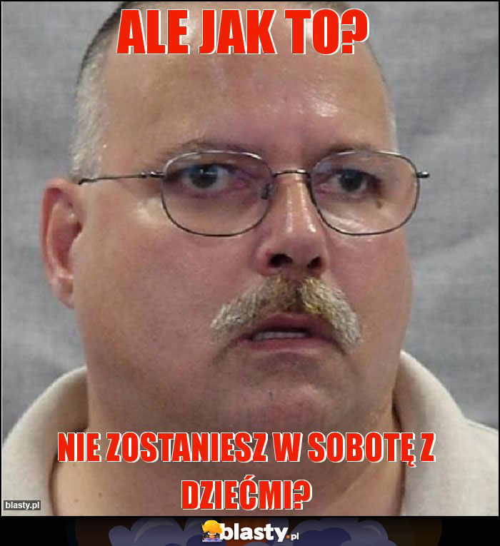 Ale jak to? Ale jak to?