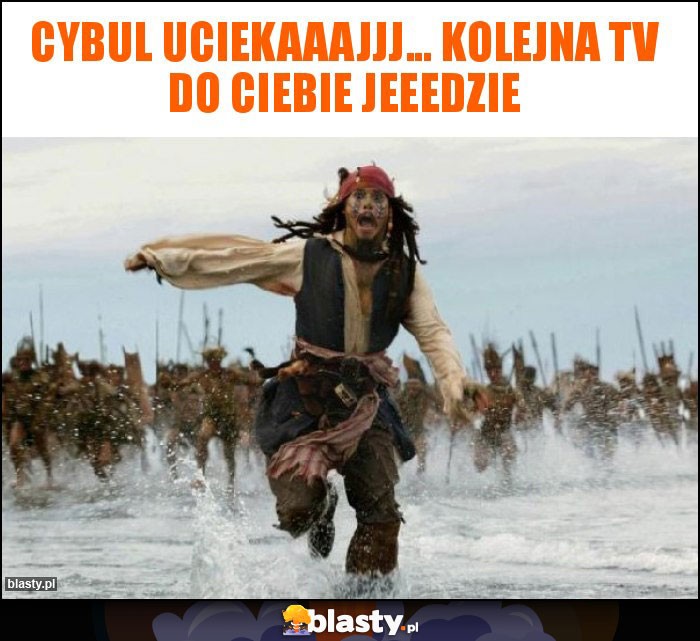 Cybul uciekaaajjj... kolejna TV do Ciebie jeeedzie Cybul uciekaaajjj... kolejna TV do Ciebie jeeedzie