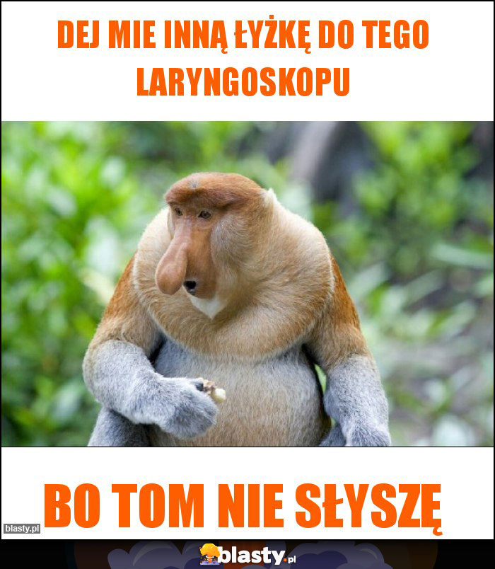 Dej mie inną łyżkę do tego laryngoskopu Dej mie inną łyżkę do tego laryngoskopu