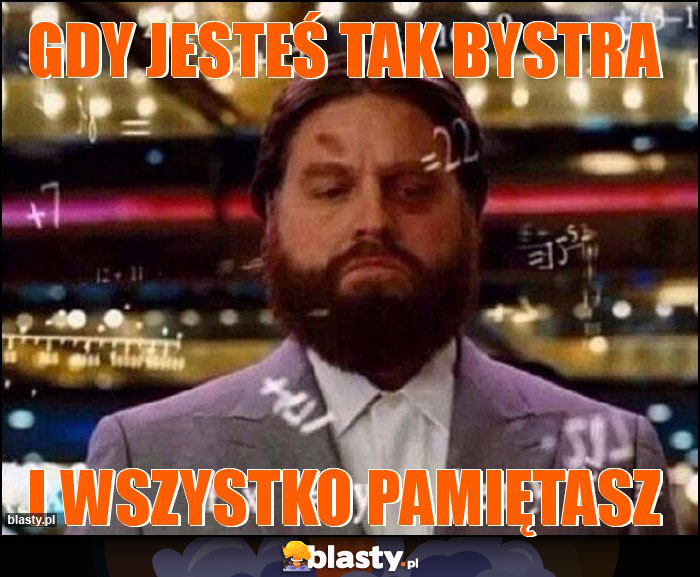 Gdy jesteś tak bystra Gdy jesteś tak bystra