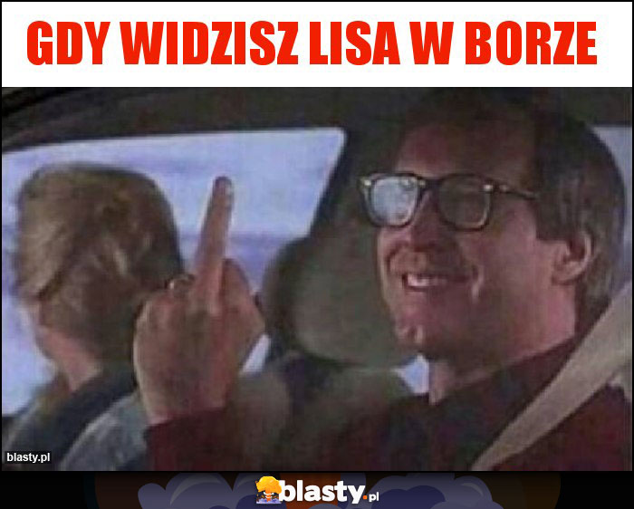 Gdy widzisz lisa w borze Gdy widzisz lisa w borze