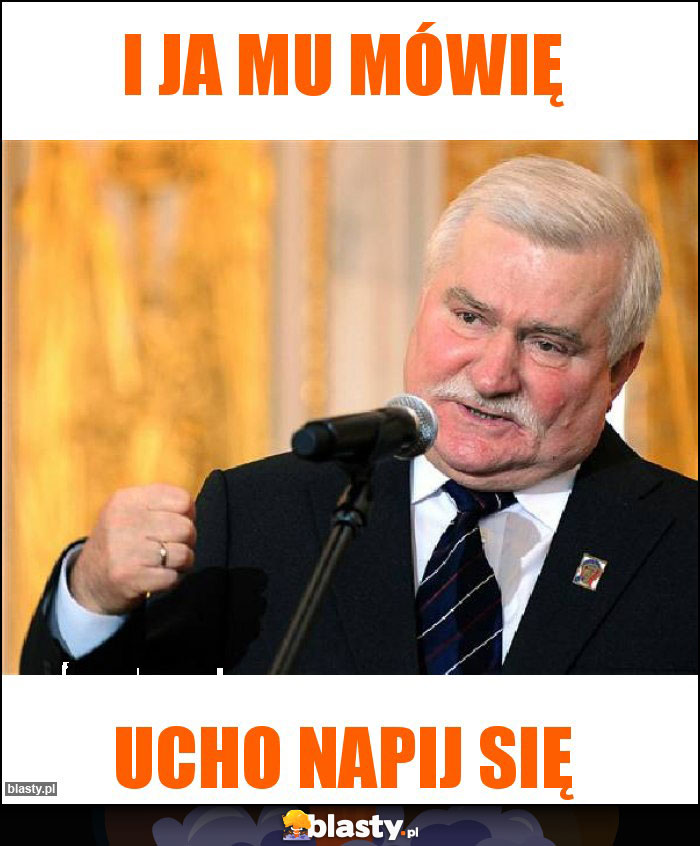I Ja mu mówię I Ja mu mówię