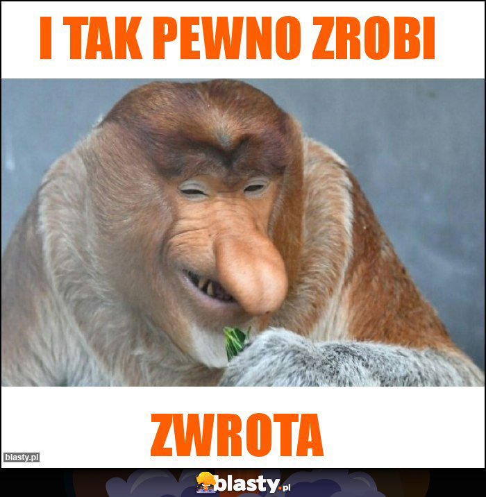 I tak pewno zrobi I tak pewno zrobi