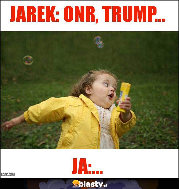 Jarek: ONR, trump... Jarek: ONR, trump...