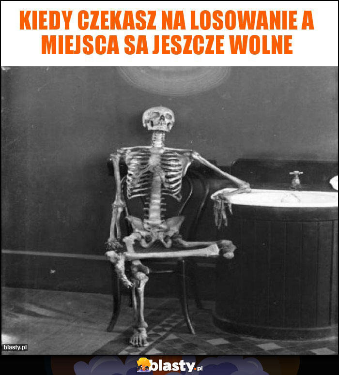 kiedy czekasz na losowanie a miejsca sa jeszcze wolne kiedy czekasz na losowanie a miejsca sa jeszcze wolne