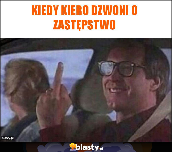 Kiedy kiero dzwoni o zastępstwo Kiedy kiero dzwoni o zastępstwo