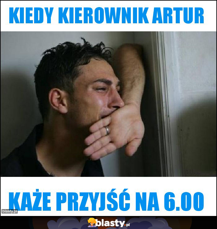 Kiedy kierownik Artur Kiedy kierownik Artur