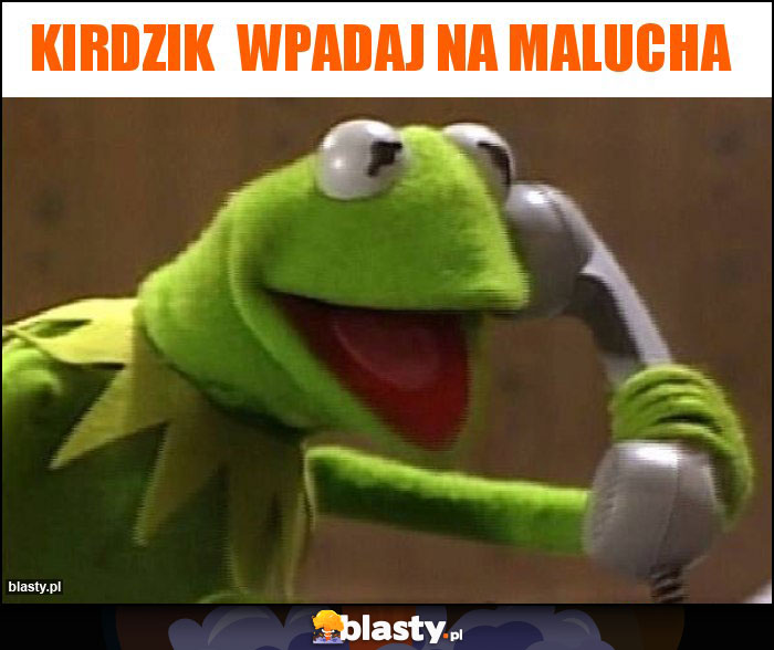 KIRDZIK WPADAJ NA MALUCHA KIRDZIK WPADAJ NA MALUCHA