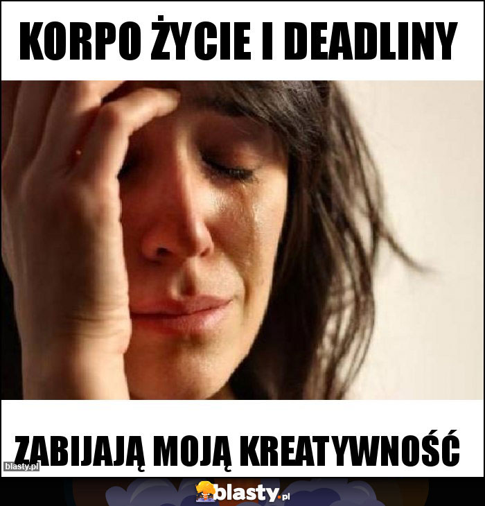 Korpo życie I deadliny Korpo życie I deadliny