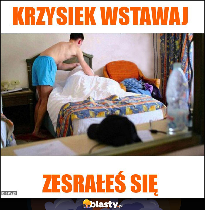 Krzysiek wstawaj