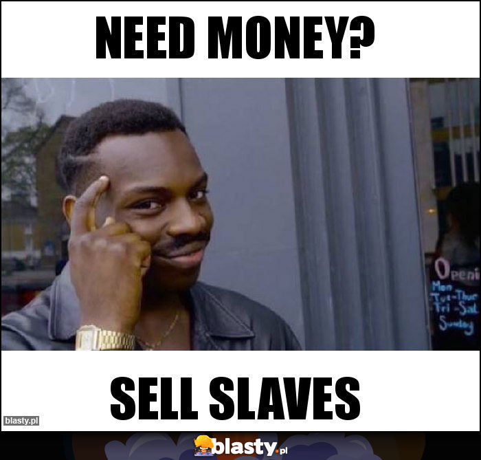 NEED MONEY? NEED MONEY?