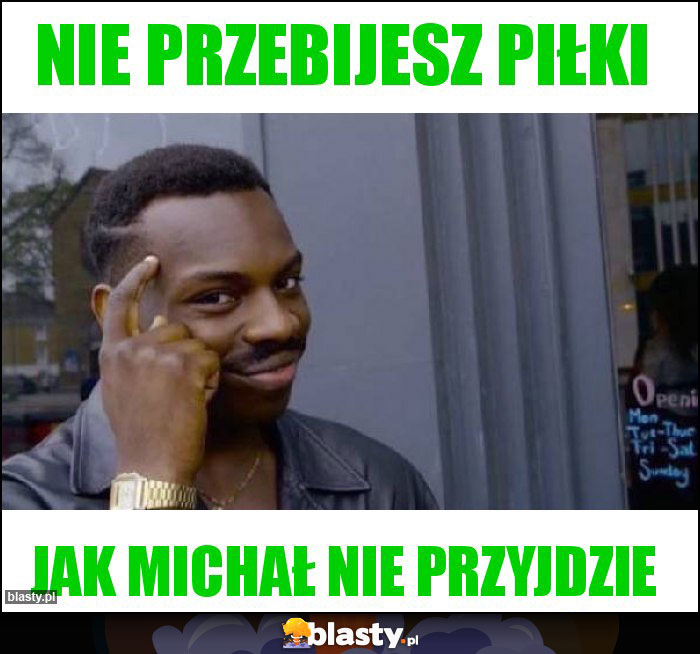 NIE PRZEBIJESZ PIŁKI NIE PRZEBIJESZ PIŁKI