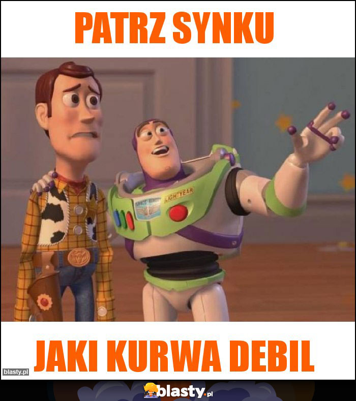 Patrz synku Patrz synku