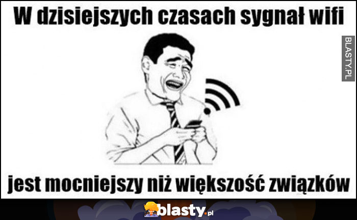 W dzisiejszych czasach sygnał wifi jest mocniejszy niż większość związków