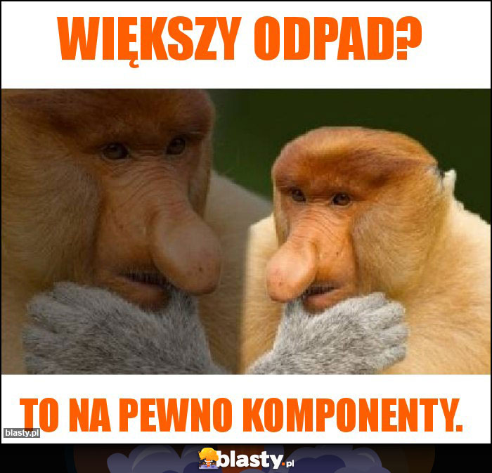 Większy odpad? Większy odpad?