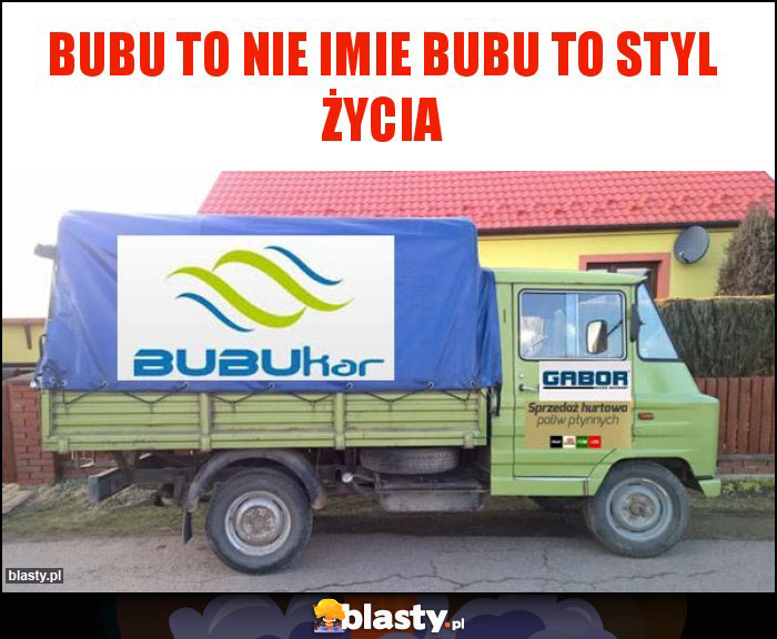 Bubu to nie imie bubu to styl życia Bubu to nie imie bubu to styl życia