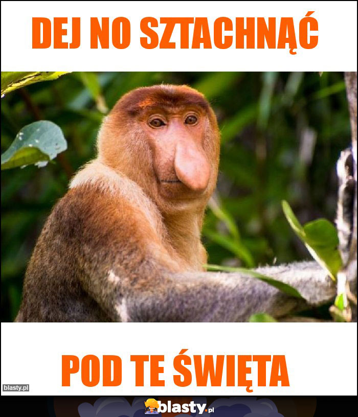 Dej no sztachnąć Dej no sztachnąć
