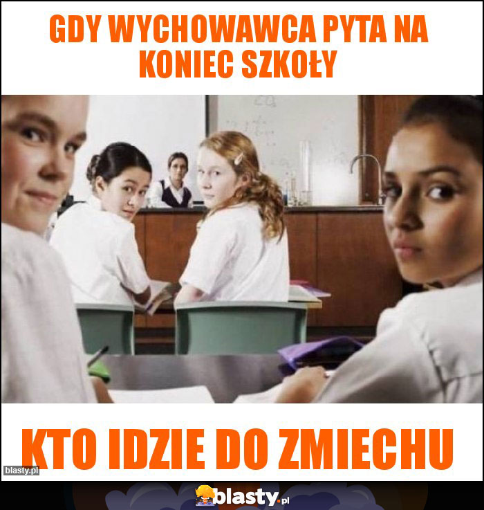Gdy wychowawca pyta na koniec szkoły Gdy wychowawca pyta na koniec szkoły