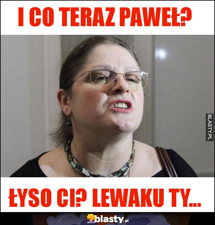 I co teraz Paweł? I co teraz Paweł?