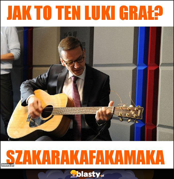 Jak to ten Luki grał? Jak to ten Luki grał?