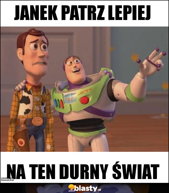 Janek patrz lepiej Janek patrz lepiej