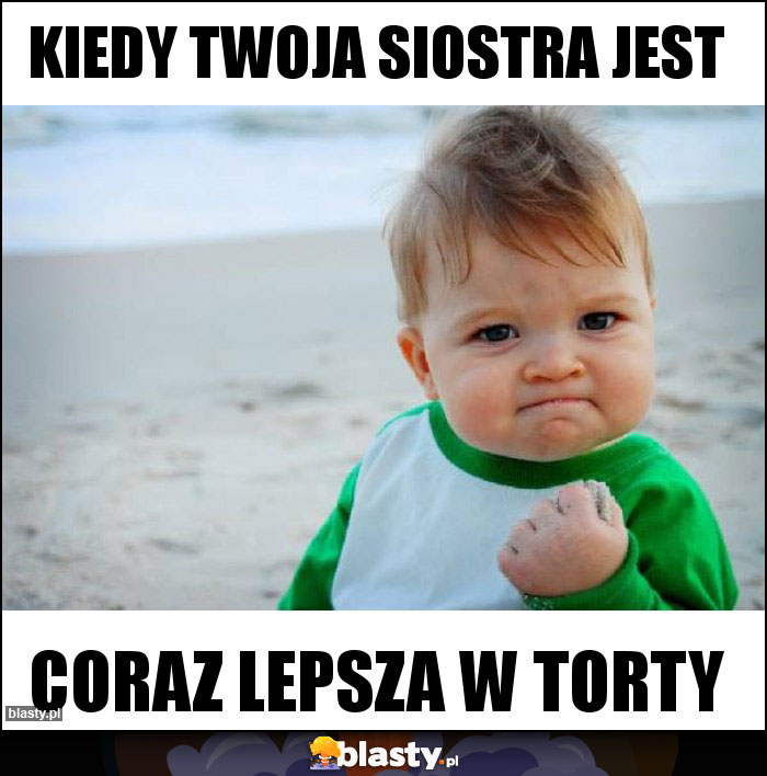 Kiedy Twoja siostra jest Kiedy Twoja siostra jest