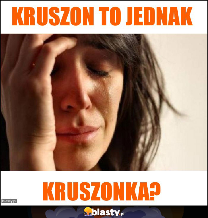 Kruszon to jednak Kruszon to jednak