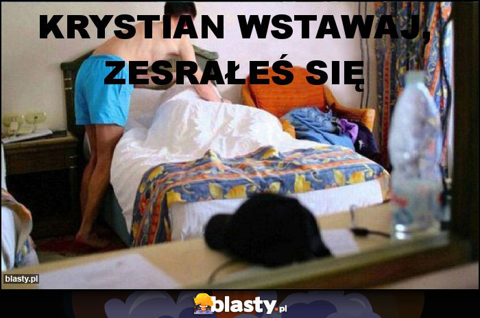 KRYSTIAN WSTAWAJ, ZESRAŁEŚ SIĘ KRYSTIAN WSTAWAJ, ZESRAŁEŚ SIĘ